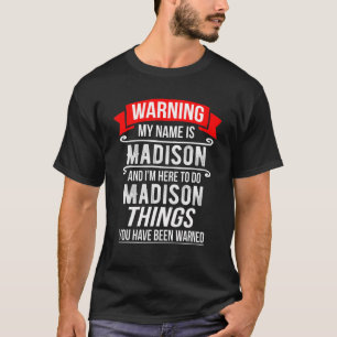 Camiseta Meu nome é Madison e estou aqui para fazer Madiso