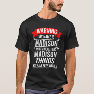 Camiseta Meu nome é Madison e estou aqui para fazer Madison