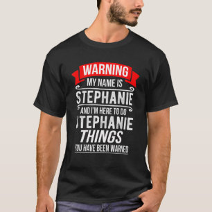 Camiseta Meu nome é Stephanie e estou aqui para fazer Step