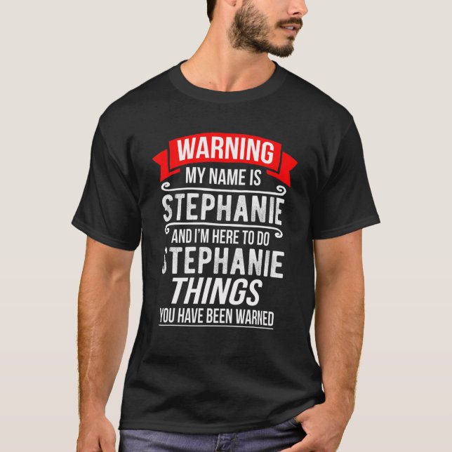 Camiseta Meu nome é Stephanie e estou aqui para fazer Steph (Frente)