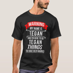 Camiseta Meu nome é Tegan e estou aqui para fazer coisas d