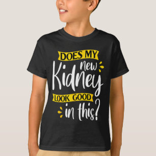 Camiseta Meu novo rim parece bom - cirurgia de transplante