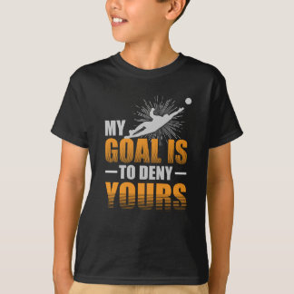 Camiseta Meu objetivo é negar a seu o Goalie do futebol