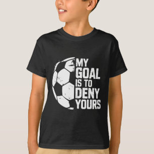 Camiseta Meu Objetivo É Negar O Seu Goleiro De Futebol