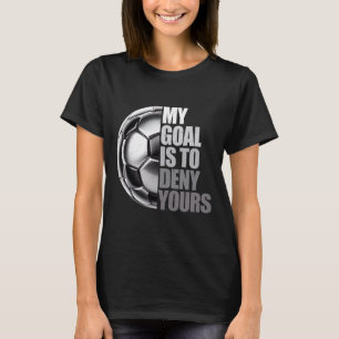 Camiseta Meu Objetivo É Negar O Seu Goleiro De Futebol Angu