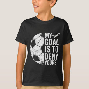 Camiseta Meu Objetivo É Negar O Seu Goleiro De Futebol Gole