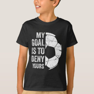 Camiseta Meu Objetivo É Negar o Seu - Guarda-Redes de Futeb