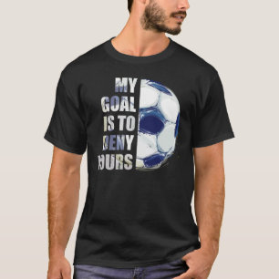 Camiseta Meu Objetivo É Negar Seu Futebol Goalie
