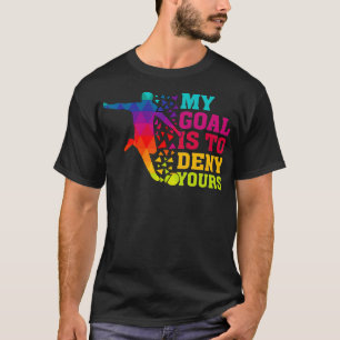 Camiseta Meu Objetivo Nega Seu Jogador De Futebol Goalie Fu