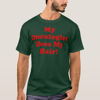 Camiseta Meu Oncologista Faz Meu Cabelo