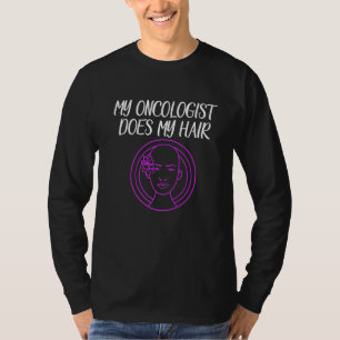 Camiseta Meu Oncologista Faz Meu Cabelo Paciente Quimiotera