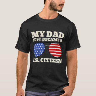 Camiseta Meu Pai Acabou De Se Tornar Um Cidadão Americano O