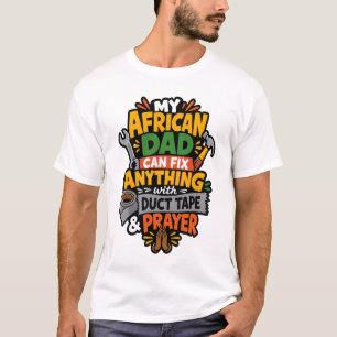 Camiseta Meu Pai Africano Pode Consertar Qualquer Coisa Pai