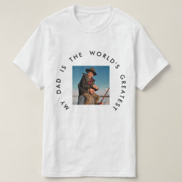 CAMISETA MEU PAI É A MAIOR FOTO DE DIA DE OS PAIS DO MUNDO