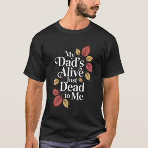 Camiseta Meu pai está vivo, só morto para mim, humor sarcás