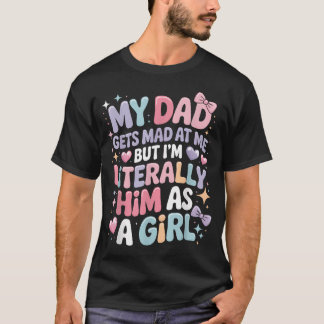 Camiseta Meu Pai Fica Louco Comigo Mas EU Sou Literalmente