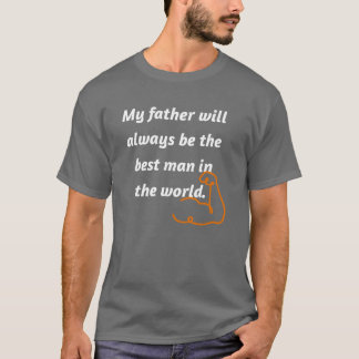 Camiseta Meu pai será sempre o melhor homem do mundo