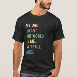 Camiseta Meu Pai Significa O Mundo Para Mim E Ainda Signifi