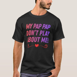 Camiseta Meu Pap Pap Não Brinca Sobre Me Nickname de Famíli