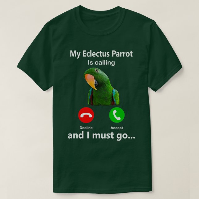 Camiseta Meu Papagaio Eclectus Está Ligando E Eu Preciso Ir (Frente do Design)