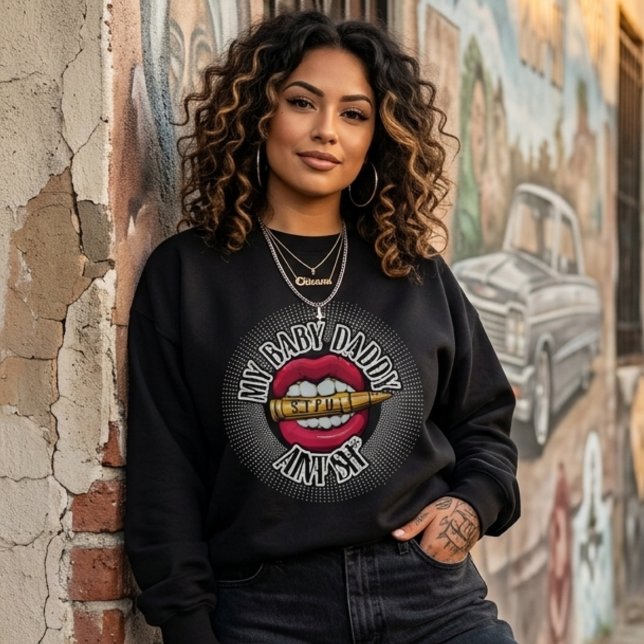 Camiseta Meu papai da bebê não é shhhh (My baby daddy aint shhhh sweatshirt)