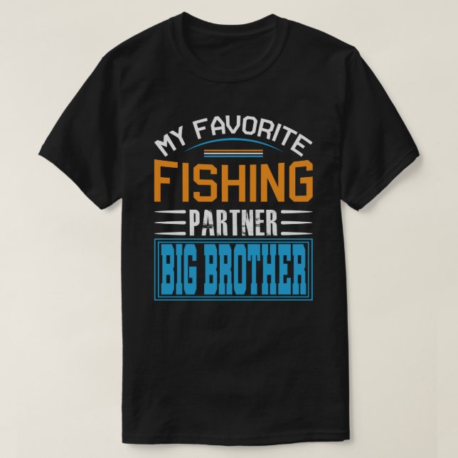 Camiseta Meu Parceiro de Pesca favorito, BIG BROTHER Da (Frente do Design)