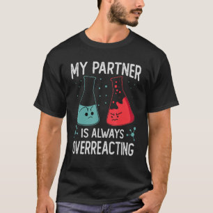 Camiseta Meu Parceiro Está Sempre Exagerando A Piada Da Ciê