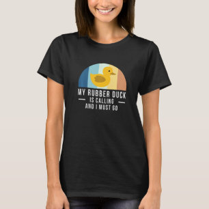 Camiseta Meu Pato De Borracha Está Ligando E Eu Preciso Ir