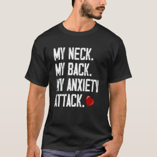 Camiseta Meu Pescoço Minhas Costas Meu Ataque De Ansiedade