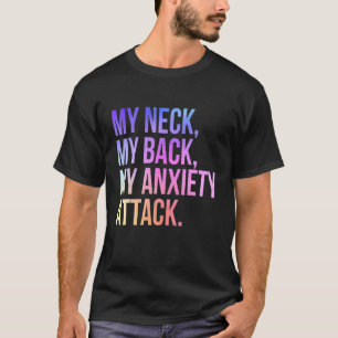Camiseta Meu Pescoço Minhas Costas Meu Ataque De Ansiedade
