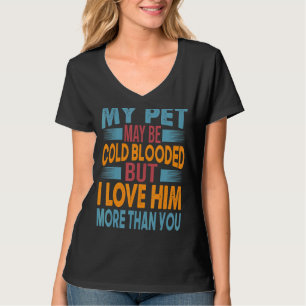 Camiseta Meu Pet Pode Estar Frio, Mas Eu O Amo Mais Que