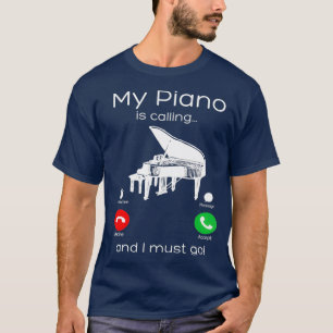 Camiseta Meu Piano Está Ligando E Eu Tenho Que Engraçado