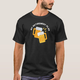 Camiseta Meu Plano de Aposentação Planejamento de Bebendo d