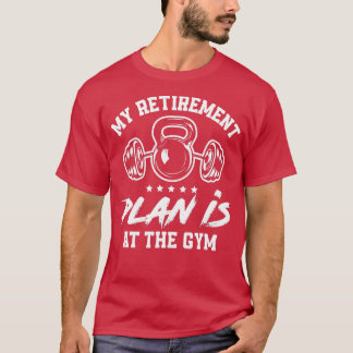 Camiseta Meu Plano De Aposentadoria Está No Ginásio.