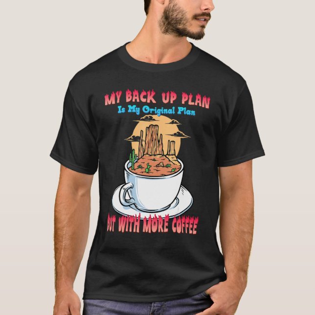 Camiseta Meu Plano De Backup Com Mais Gráfico Humor De Café (Frente)