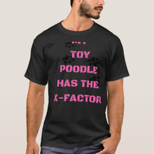 Camiseta Meu Poodle De Brinquedo Tem O Fator X