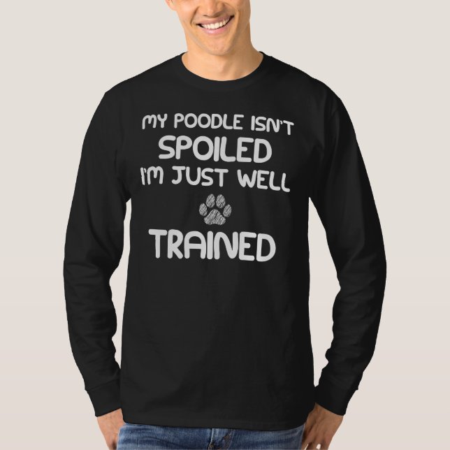 Camiseta Meu Poodle não está mimado. Estou bem treinado (Frente)