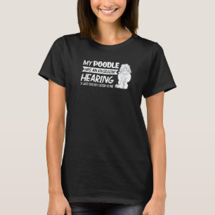 Camiseta Meu Poodle Tem Uma Excelente Audição Cachorro Pood