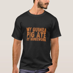 Camiseta Meu Porco Da Guiné Comeu Meu Trabalho De Casa