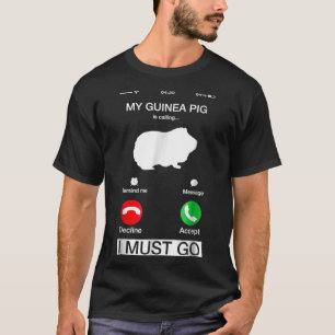 Camiseta Meu Porco Da Guiné Está Ligando E Eu Tenho Que I