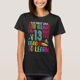 Camiseta Meu Primeiro Dia 8º Grau Tenho 13 Anos De Volta A 