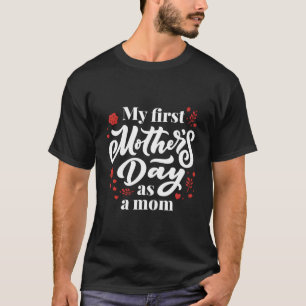 Camiseta Meu Primeiro Dia Das Mães Como Mãe