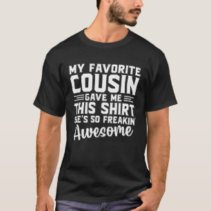 Camiseta Meu primo favorito me deu isso Ela é louca