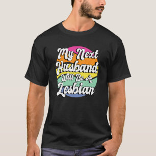 Camiseta Meu Próximo Marido Será Lésbico
