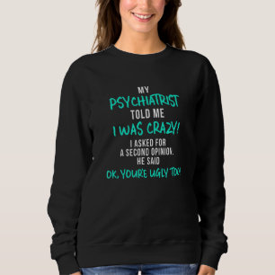 Camiseta Meu Psiquiatra Me Disse Que Eu Estava Louco