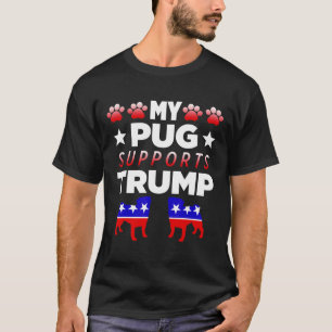 Camiseta Meu Pug Apoia o Presente de Eleição de Trump para