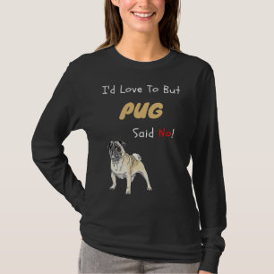 Camiseta Meu Pug Disse Que Não Era Um Presente De Cachorro 
