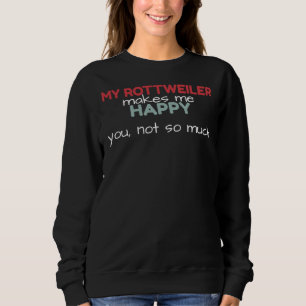 Camiseta Meu Rottweiler Faz-Me Feliz Que Você Não Seja Tão