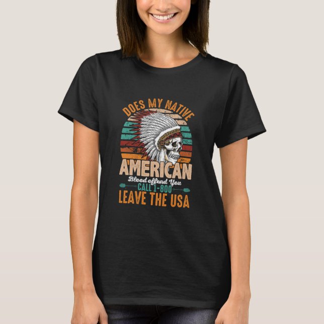 Camiseta Meu Sangue Americano Nativo Te Ofende? (Frente)