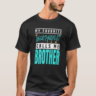 Camiseta Meu Saxofonista favorito me chama de Irmão Saxofon